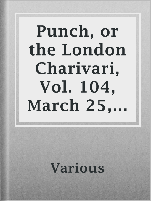 Title details for Punch, or the London Charivari, Vol. 104, March 25, 1893 by Various - Available